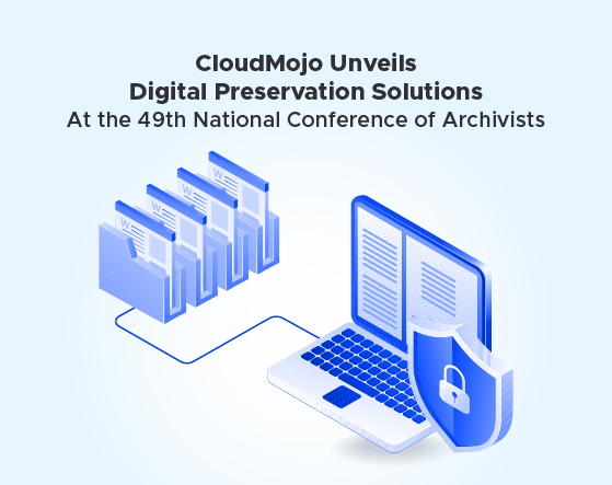 CloudMojo Unveils Digital Preservation Solutions at the 49th National Conference of Archivists